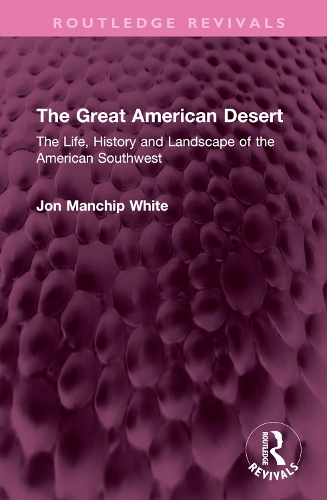 The Great American Desert: The Life, History and Landscape of the American Southwest.
