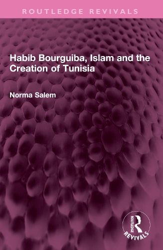 Habib Bourguiba, Islam and the Creation of Tunisia.