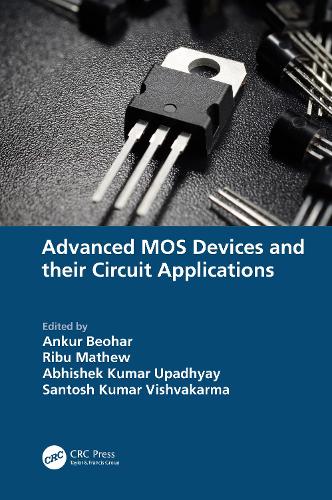 Advanced MOS Devices and their Circuit Applications.