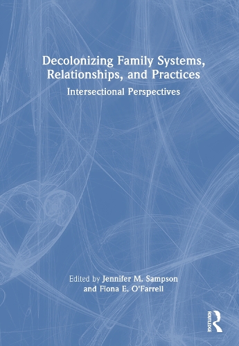 Decolonizing Family Systems, Relationships, and Practices