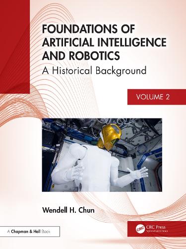 Foundations of Artificial Intelligence and Robotics: Volume 2 A Historical Background.