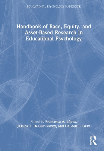 Handbook of Race, Equity, and Asset-Based Research in Educational Psychology.