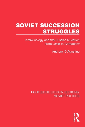 Soviet Succession Struggles: Kremlinology and the Russian Question from Lenin to Gorbachev.
