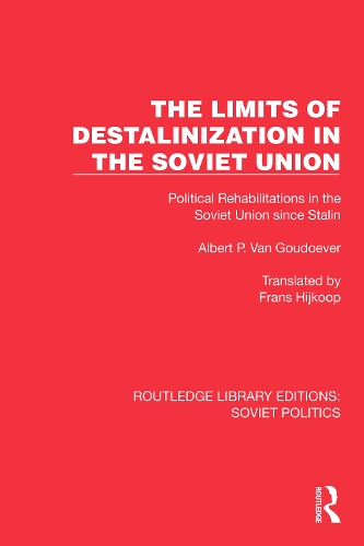 The Limits of Destalinization in the Soviet Union: Political Rehabilitations in the Soviet Union since Stalin.