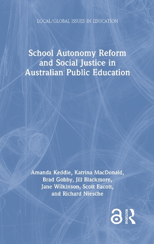 School Autonomy Reform and Social Justice in Australian Public Education.