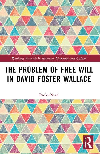 The Problem of Free Will in David Foster Wallace.