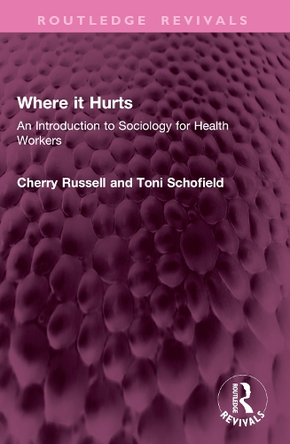 Where it Hurts: An Introduction to Sociology for Health Workers.