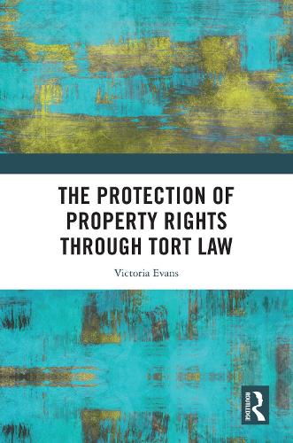 The Protection of Property Rights Through Tort Law.