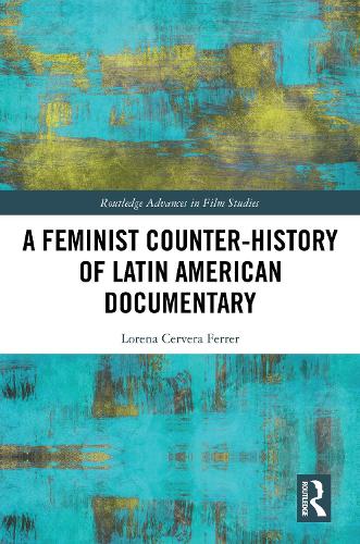 A Feminist Counter-History of Latin American Documentary.