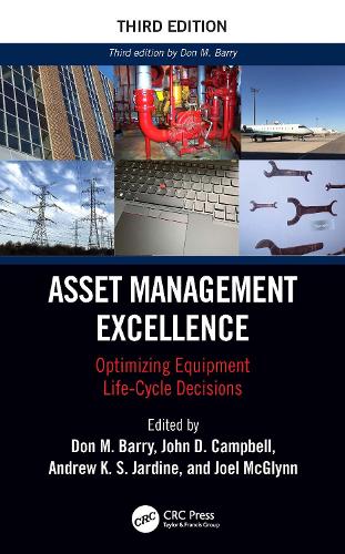Asset Management Excellence: Optimizing Equipment Life-Cycle Decisions. 3rd edition