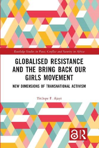 Globalised Resistance and the Bring Back Our Girls Movement: New Dimensions of Transnational Activism.