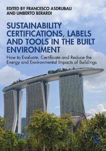 Sustainability Certifications, Labels and Tools in the Built Environment: How to Evaluate, Certificate and Reduce the Energy and Environmental Impacts of Buildings.