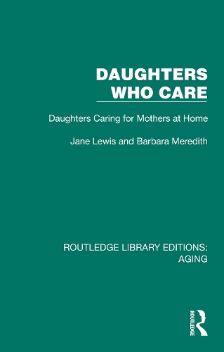 Daughters Who Care: Daughters Caring for Mothers at Home.