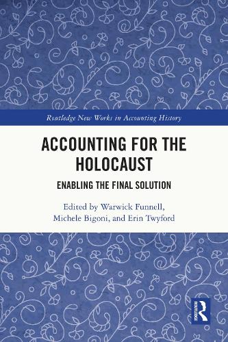 Accounting for the Holocaust: Enabling the Final Solution.