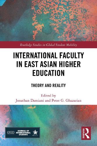 International Faculty in East Asian Higher Education: Theory and Reality.