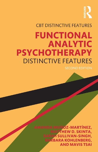 Functional Analytic Psychotherapy: Distinctive Features. 2nd edition