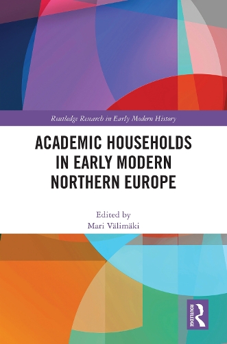 Academic Households in Early Modern Northern Europe.