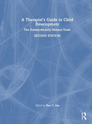 A Therapist's Guide to Child Development: The Extraordinarily Normal Years. 2nd edition