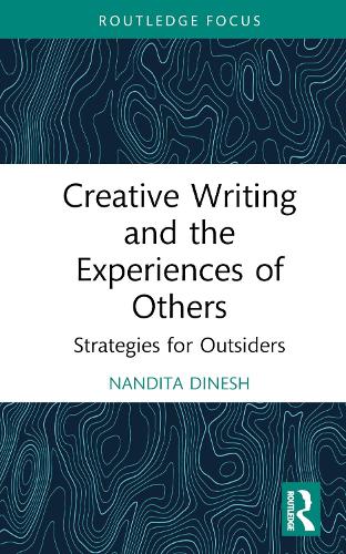 Creative Writing and the Experiences of Others: Strategies for Outsiders.