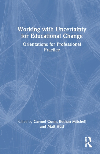 Working with Uncertainty for Educational Change