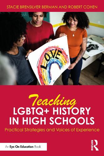 Teaching LGBTQ+ History in High Schools: Practical Strategies and Voices of Experience.