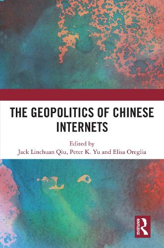 The Geopolitics of Chinese Internets.