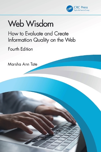 Web Wisdom: How to Evaluate and Create Information Quality on the Web. 4th edition