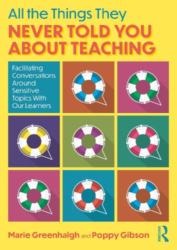 All the Things They Never Told You About Teaching: Facilitating Conversations Around Sensitive Topics With Our Learners.
