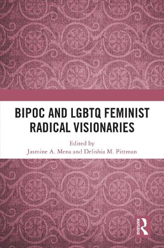 BIPOC and LGBTQ Feminist Radical Visionaries.