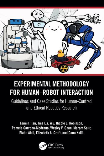 Experimental Methodology for Human-Robot Interaction: Guidelines and Case Studies for Human-Centred and Ethical Robotics Research.