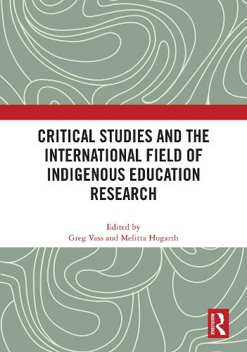 Critical Studies and the International Field of Indigenous Education Research.