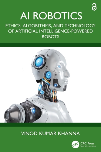AI Robotics: Ethics, Algorithms, and Technology of Artificial Intelligence-Powered Robots.