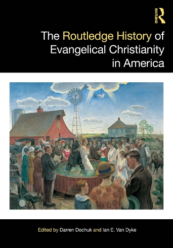 The Routledge History of Evangelical Christianity in America.