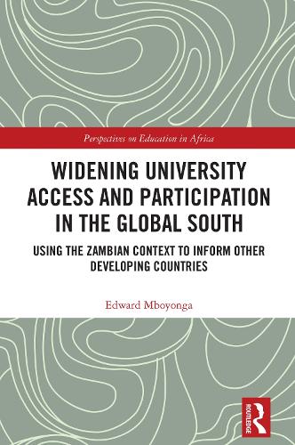 Widening University Access and Participation in the Global South: Using the Zambian Context to Inform Other Developing Countries.