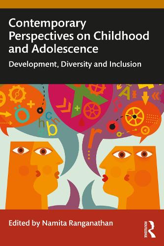Contemporary Perspectives on Childhood and Adolescence: Development, Diversity and Inclusion.