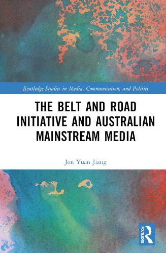 The Belt and Road Initiative and Australian Mainstream Media.
