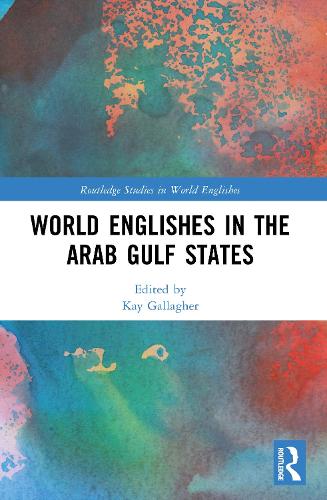 World Englishes in the Arab Gulf States.