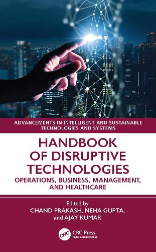 Handbook of Disruptive Technologies: Operations, Business, Management, and Healthcare.