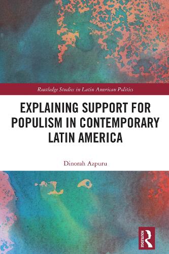Explaining Support for Populism in Contemporary Latin America.