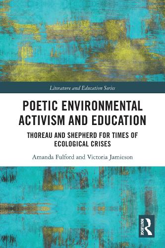 Poetic Environmental Activism and Education: Thoreau and Shepherd for Times of Ecological Crises.