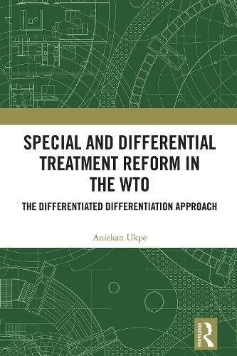 Special and Differential Treatment Reform in the WTO: 'The Differentiated Differentiation Approach.