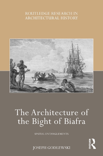 The Architecture of the Bight of Biafra: Spatial Entanglements.