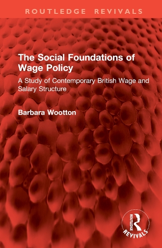 The Social Foundations of Wage Policy: A Study of Contemporary British Wage and Salary Structure.