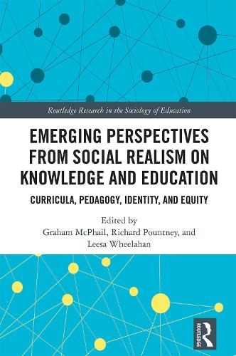 Emerging Perspectives from Social Realism on Knowledge and Education: Curricula, Pedagogy, Identity, and Equity.