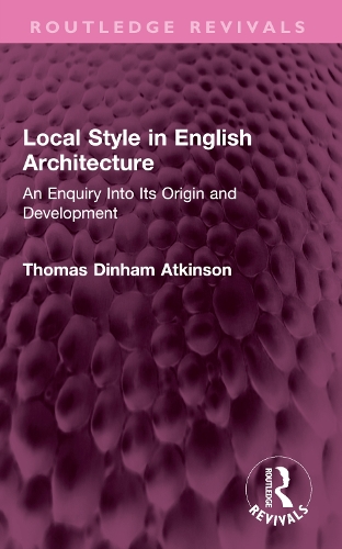Local Style in English Architecture: An Enquiry Into Its Origin and Development.