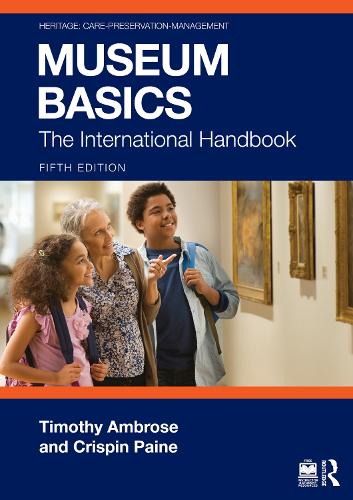 Museum Basics: The International Handbook. 5th edition
