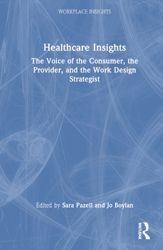 Healthcare Insights: The Voice of the Consumer, the Provider, and the Work Design Strategist.