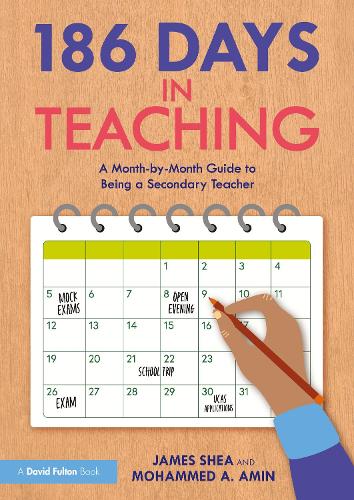 186 Days in Teaching: A Month-by-Month Guide to Being a Secondary Teacher.