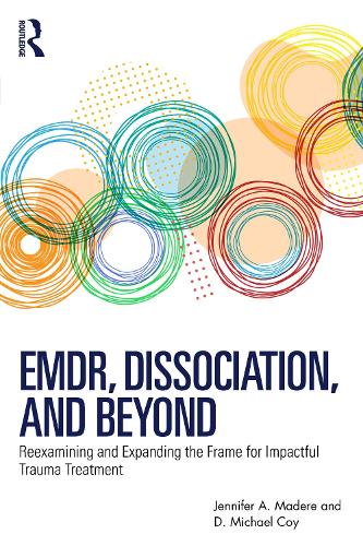 EMDR, Dissociation, and Beyond: Reexamining and Expanding the Frame for Impactful Trauma Treatment.