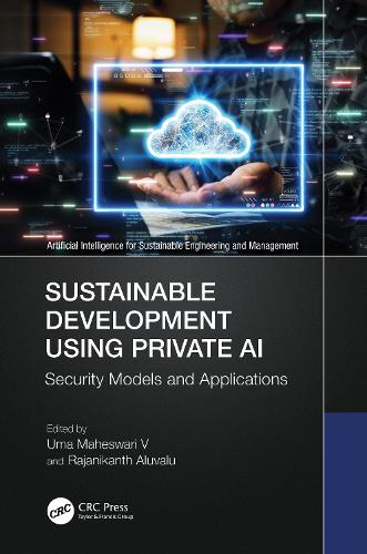 Sustainable Development Using Private AI: Security Models and Applications.